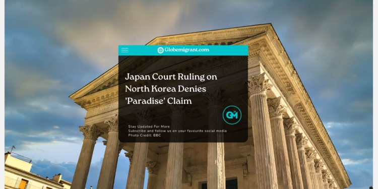 Japan Court Ruling on North Korea Denies 'Paradise' Claim - Globemigrant-immigration-news