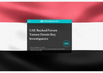 UAE-Backed Forces Yemen Detain Key Investigators - Globemigrant-immigration-news