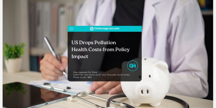 US Drops Pollution Health Costs from Policy Impact -Globemigrant-immigration news