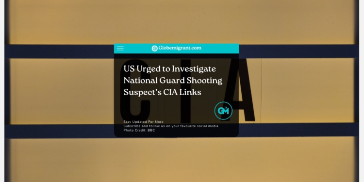 US Urged to Investigate National Guard Shooting Suspect’s CIA Links