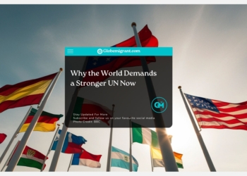 Why the World Demands a Stronger UN Now- Globemigrant-immigration-news